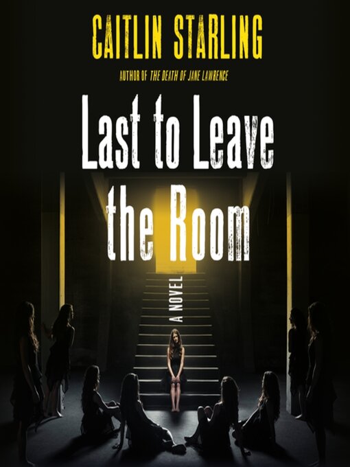 Title details for Last to Leave the Room by Caitlin Starling - Wait list